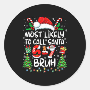 Most Likely To Call Santa 67 Six Seven Bruh Christ Classic Round Sticker