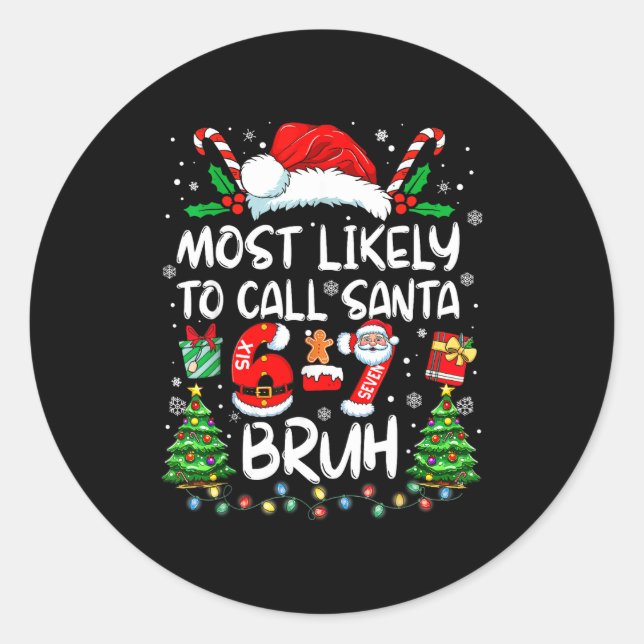 Most Likely To Call Santa 67 Six Seven Bruh Christ Classic Round Sticker (Front)