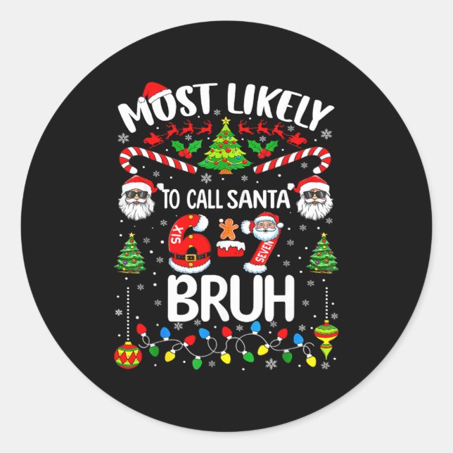 Most Likely To Call Santa 67 Six Seven Bruh Christ Classic Round Sticker (Front)