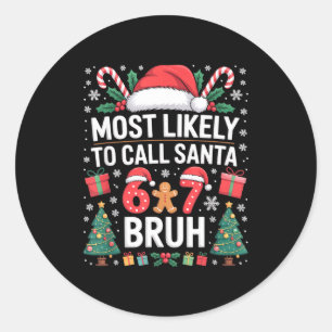 Most Likely To Call Santa 67 Six Seven Bruh Christ Classic Round Sticker