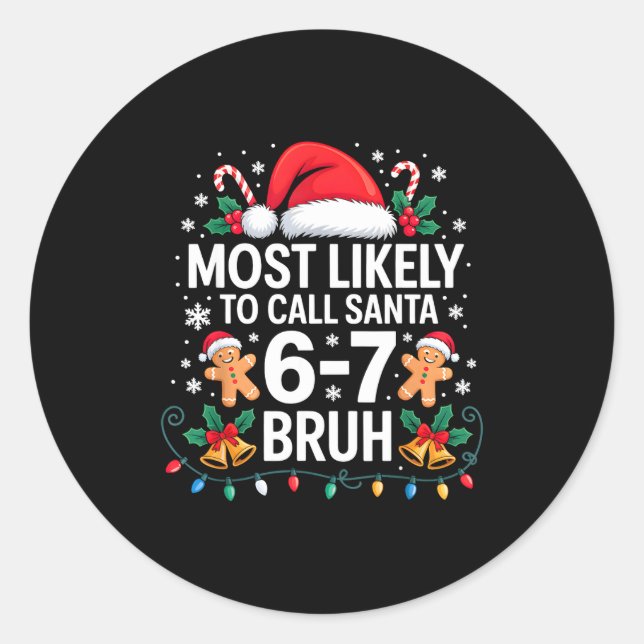 Most Likely To Call Santa 67 Six Seven Bruh Christ Classic Round Sticker (Front)