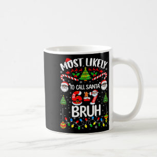 Most Likely To Call Santa 67 Six Seven Bruh Christ Coffee Mug