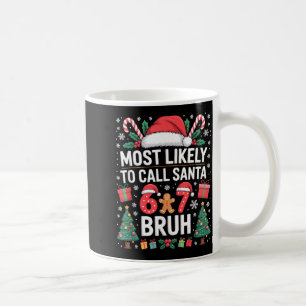 Most Likely To Call Santa 67 Six Seven Bruh Christ Coffee Mug