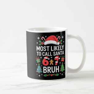 Most Likely To Call Santa 67 Six Seven Bruh Christ Coffee Mug