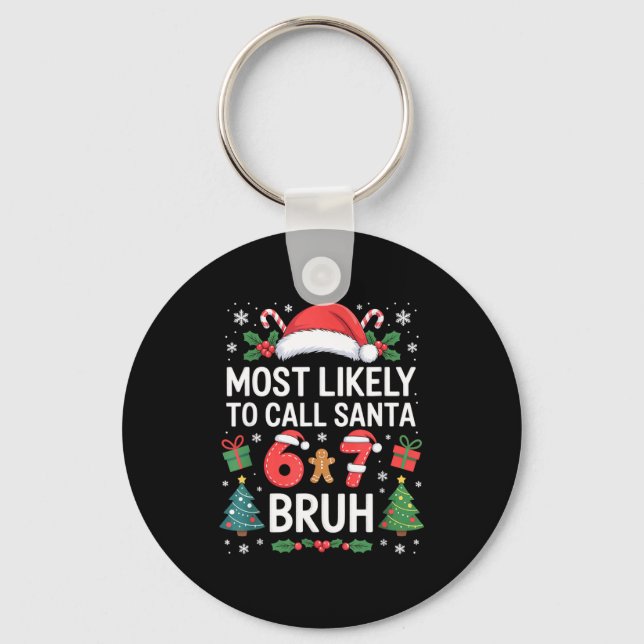 Most Likely To Call Santa 67 Six Seven Bruh Christ Key Ring (Front)