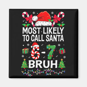Most Likely To Call Santa 67 Six Seven Bruh Christ Magnet
