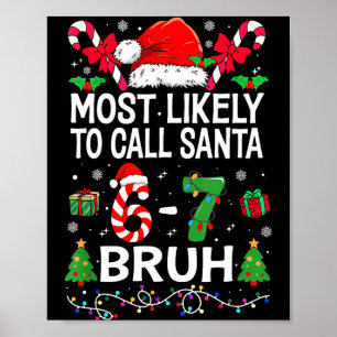 Most Likely To Call Santa 67 Six Seven Bruh Christ Poster
