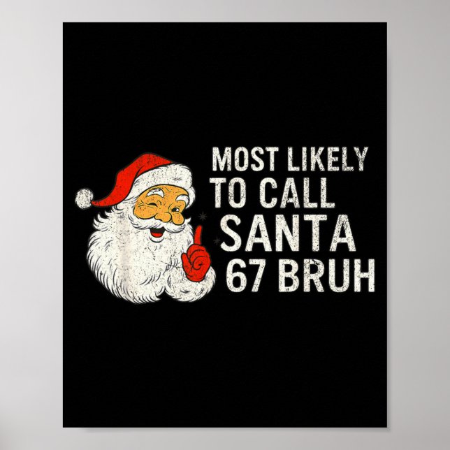 Most Likely To Call Santa 67 Six Seven Bruh Christ Poster (Front)