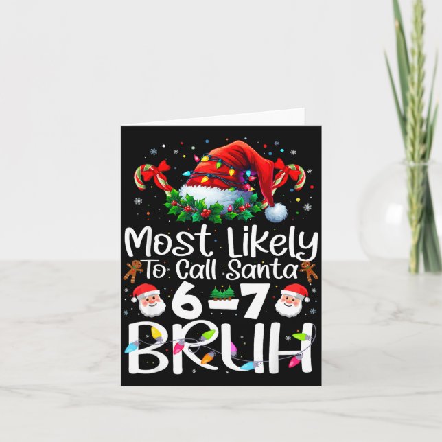 Most Likely To Call Santa 6-7 Bruh Funny Christmas Card (Front)