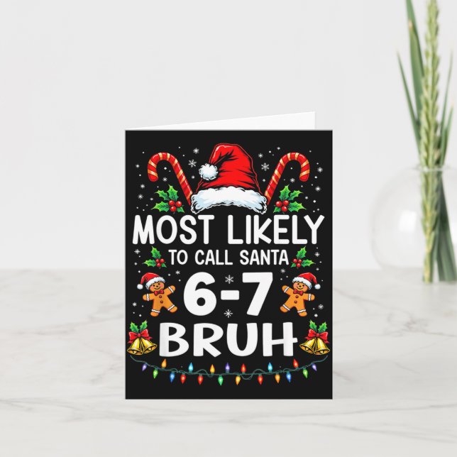 Most Likely To Call Santa 6-7 Bruh Funny Christmas Card (Front)