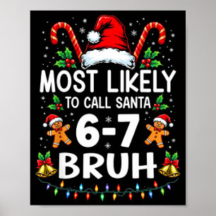 Most Likely To Call Santa 6-7 Bruh Funny Christmas Poster