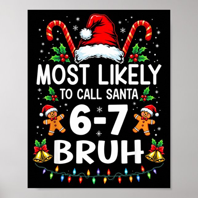 Most Likely To Call Santa 6-7 Bruh Funny Christmas Poster (Front)