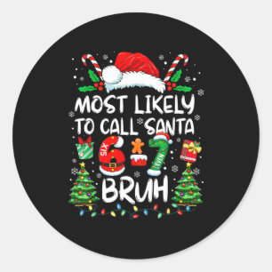 Most Likely To Call Santa 6-7 Bruh Meme Funny Chri Classic Round Sticker