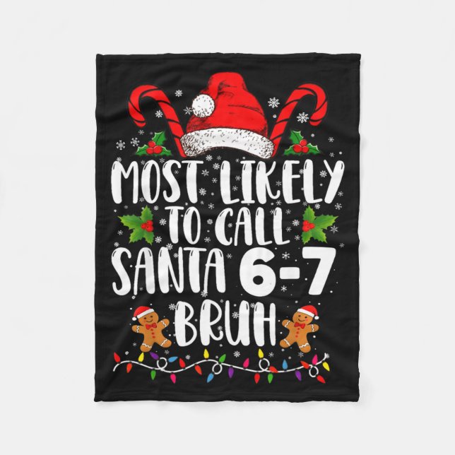 Most Likely To Call Santa 6-7 Bruh Meme Funny Chri Fleece Blanket (Front)