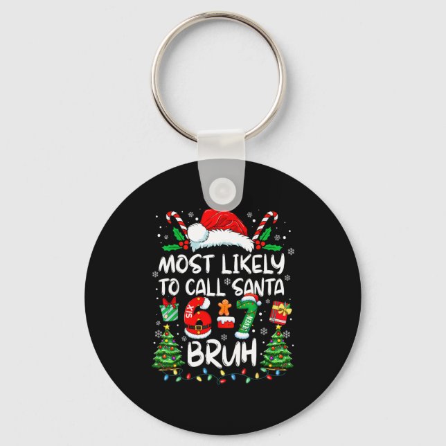 Most Likely To Call Santa 6-7 Bruh Meme Funny Chri Key Ring (Front)