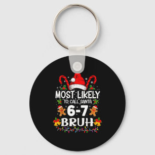 Most Likely To Call Santa 6-7 Bruh Meme Funny Chri Key Ring