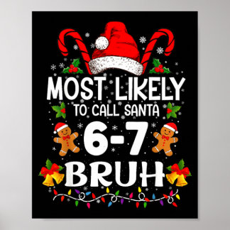Most Likely To Call Santa 6-7 Bruh Meme Funny Chri Poster