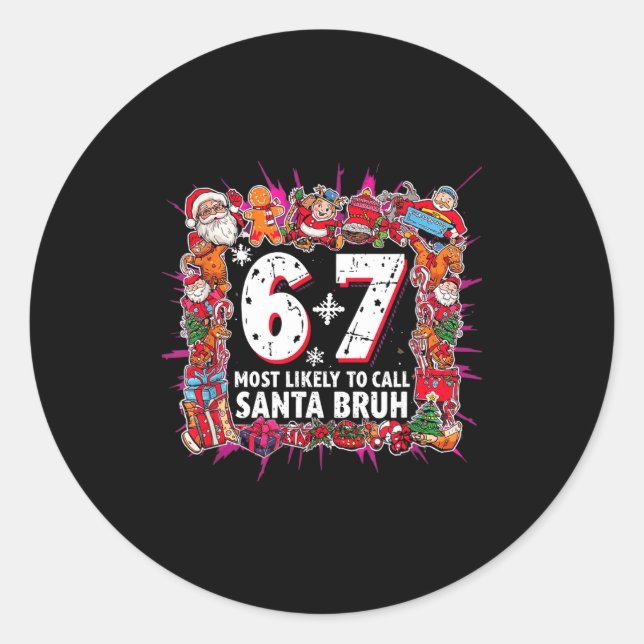 Most Likely To Call Santa 6-7 Six Seven Bruh Chris Classic Round Sticker (Front)