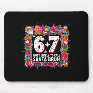 Most Likely To Call Santa 6-7 Six Seven Bruh Chris Mouse Mat