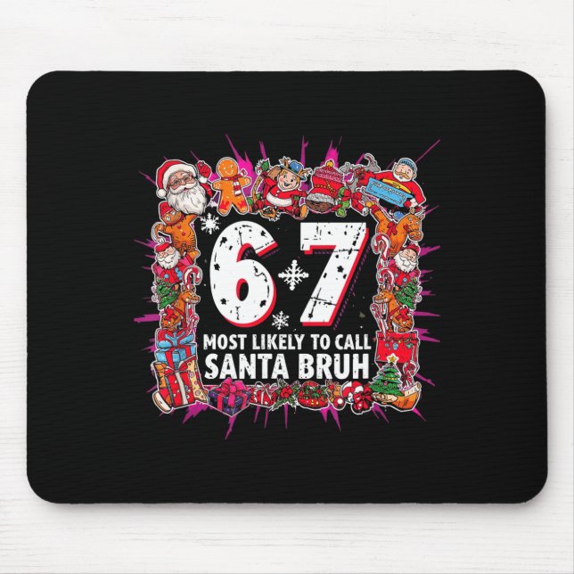 Most Likely To Call Santa 6-7 Six Seven Bruh Chris Mouse Mat (Front)