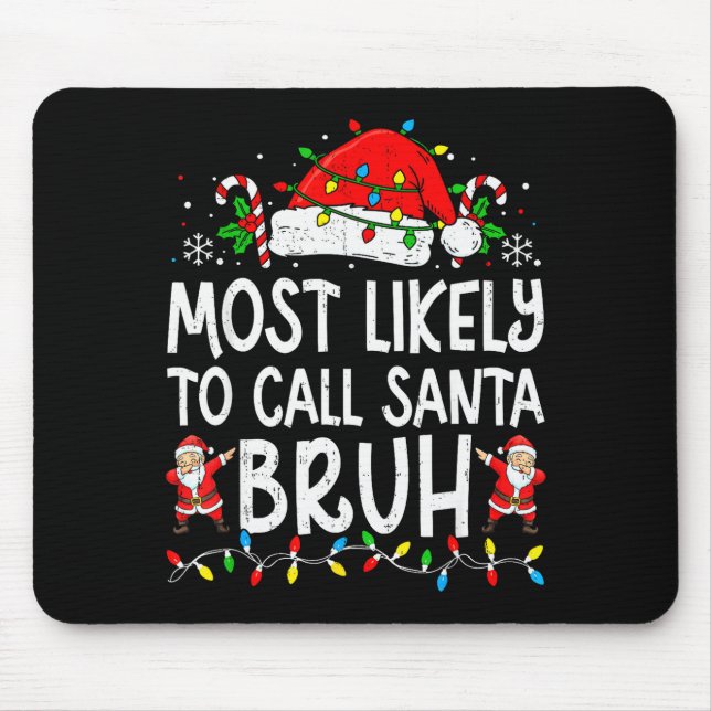Most Likely To Call Santa Bruh Boy Funny Matching  Mouse Mat (Front)