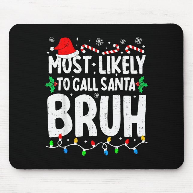 Most Likely To Call Santa Bruh Boy Funny Matching  Mouse Mat (Front)