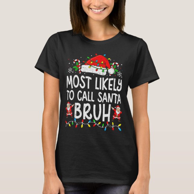 Most Likely To Call Santa Bruh Boy Funny Matching  T-Shirt (Front)