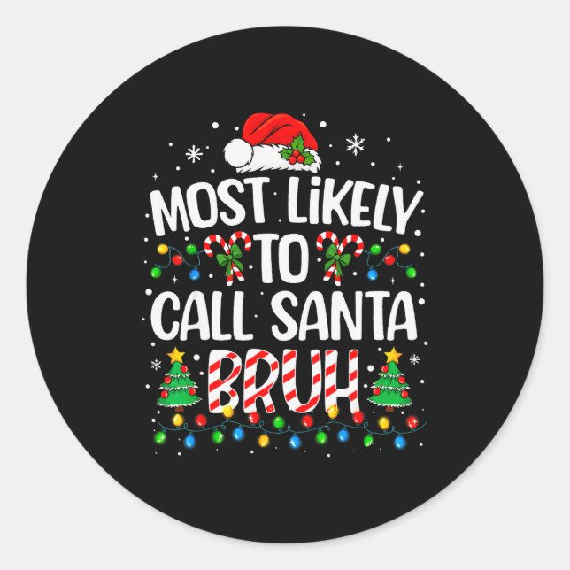 Most Likely To Call Santa Bruh Boys Funny Matching Classic Round Sticker (Front)