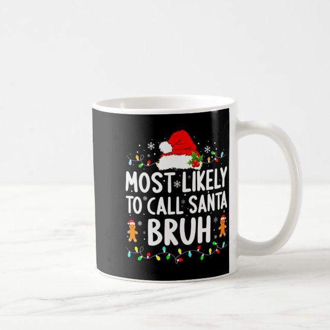 Most Likely To Call Santa Bruh Christmas Family Ma Coffee Mug (Right)