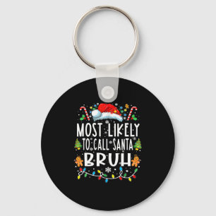 Most Likely To Call Santa Bruh Christmas Family Ma Key Ring