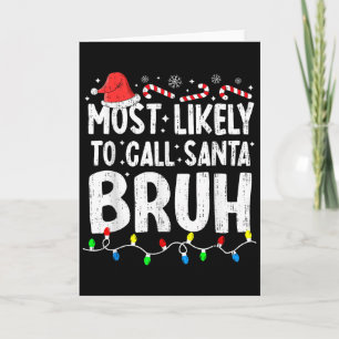Most Likely To Call Santa Bruh Christmas Matching  Card