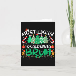 Most Likely To Call Santa Bruh Christmas Matching Card