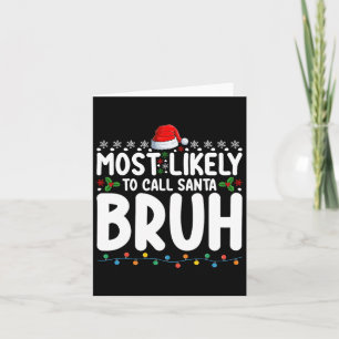 Most Likely To Call Santa Bruh Christmas Matching Card