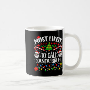 Most Likely To Call Santa Bruh Christmas Matching Coffee Mug