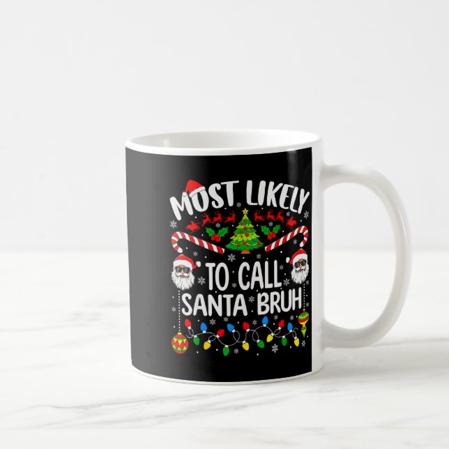 Most Likely To Call Santa Bruh Christmas Matching  Coffee Mug (Right)