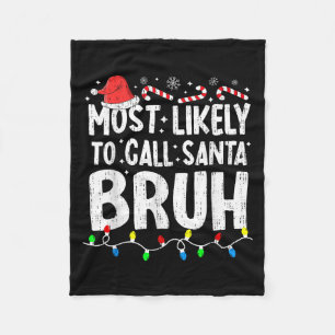 Most Likely To Call Santa Bruh Christmas Matching  Fleece Blanket