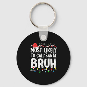 Most Likely To Call Santa Bruh Christmas Matching Key Ring