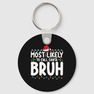 Most Likely To Call Santa Bruh Christmas Matching Key Ring
