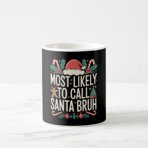 Most Likely To Call Santa Bruh Christmas Xmas Coffee Mug