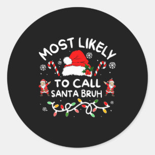 Most Likely To Call Santa Bruh Dabbing Xmas Family Classic Round Sticker