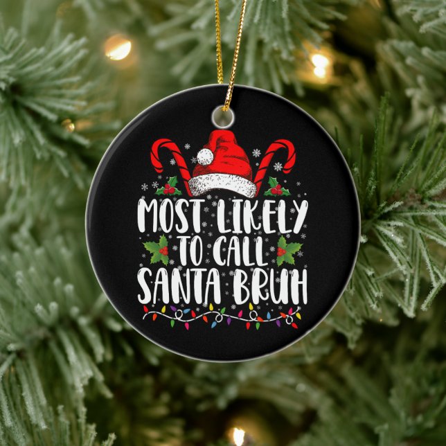 Most Likely To Call Santa Bruh Funny Christmas Ceramic Tree Decoration (Tree)