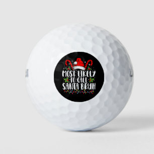 Most Likely To Call Santa Bruh Funny Christmas Golf Balls