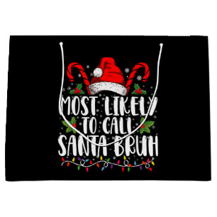 Most Likely To Call Santa Bruh Funny Christmas Large Gift Bag