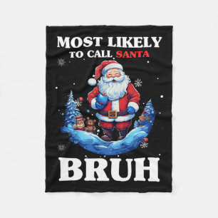 Most Likely To Call Santa Bruh Funny Christmas Mat Fleece Blanket