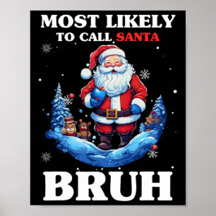 Most Likely To Call Santa Bruh Funny Christmas Mat Poster