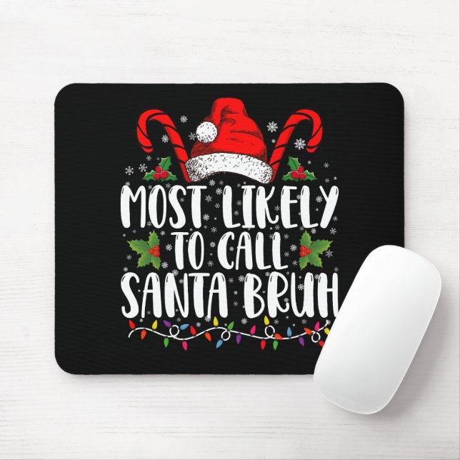 Most Likely To Call Santa Bruh Funny Christmas Mouse Mat (With Mouse)