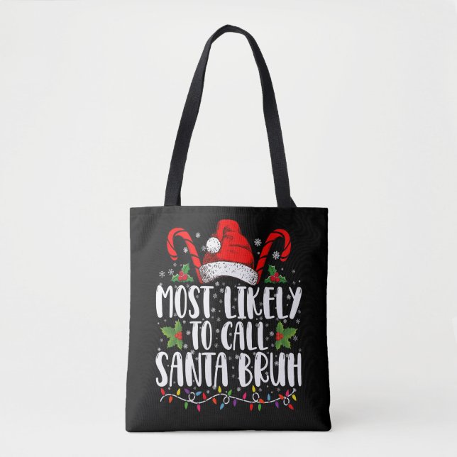 Most Likely To Call Santa Bruh Funny Christmas Tote Bag (Front)