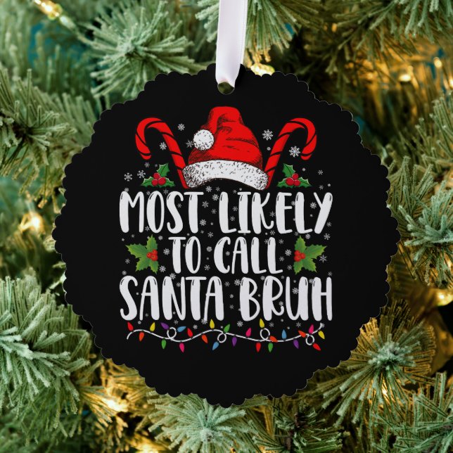 Most Likely To Call Santa Bruh Funny Christmas Tree Decoration Card (Insitu (Tree))