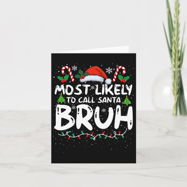 Most Likely To Call Santa Bruh Funny Matching Fami Card (Front)