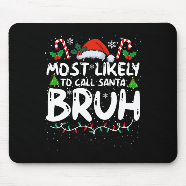 Most Likely To Call Santa Bruh Funny Matching Fami Mouse Mat (Front)